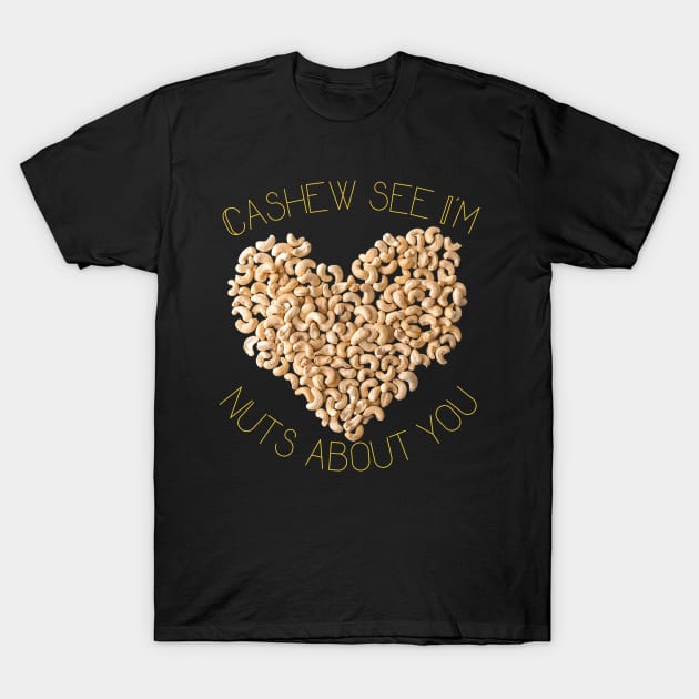 Cashew See I'm Nuts About You T-Shirt by leBoosh-Designs